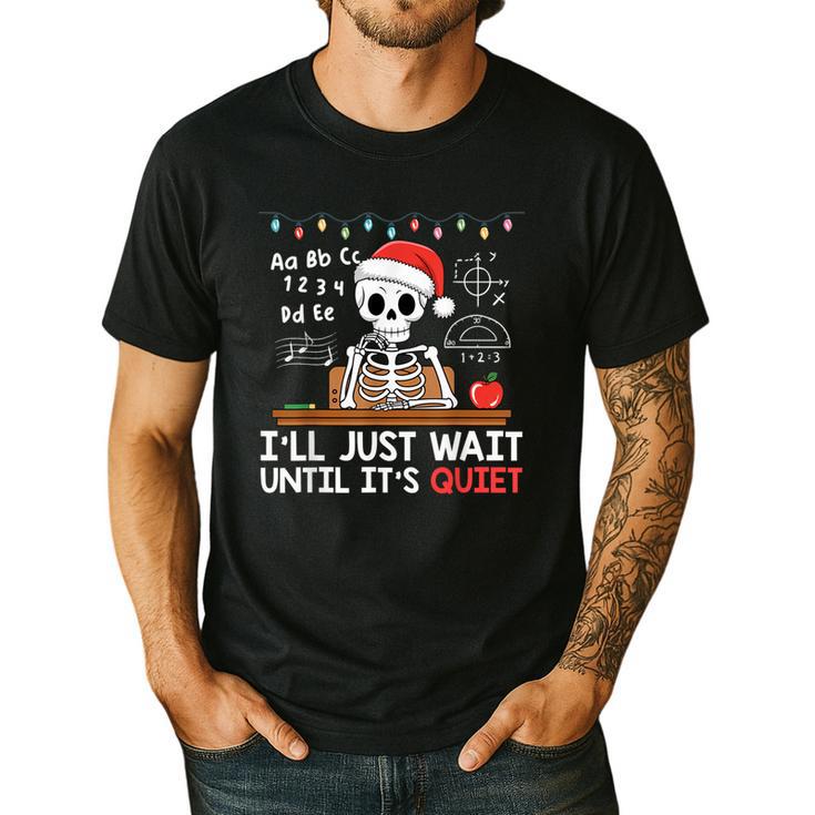 I'Ll Just Wait Until It's Quiet Skeleton Teacher Christmas Men's Casual T-Shirt