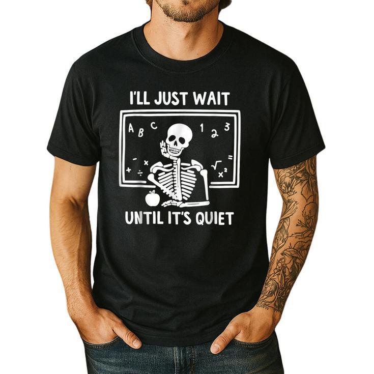 I'Ll Just Wait Until It's Quiet Skeleton Teacher Great Men's Casual T-Shirt