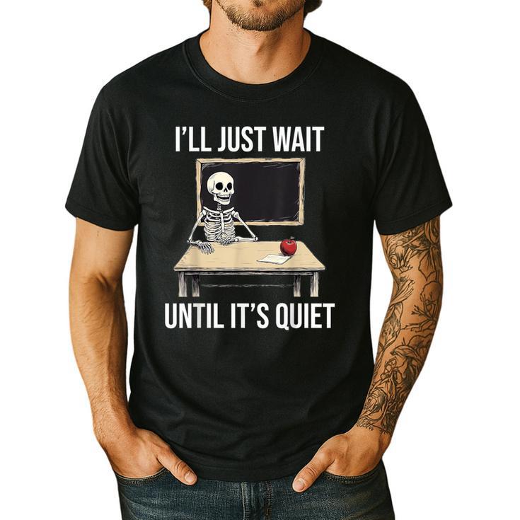 I'Ll Just Wait Until It's Quiet Skeleton Teacher Halloween Men's Casual T-Shirt