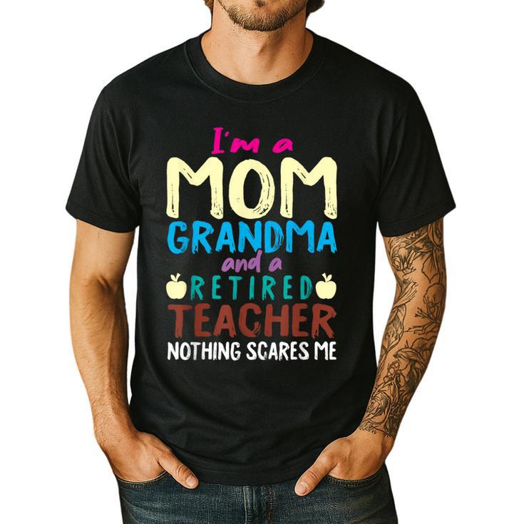 I'm Mom Grandma And A Retired Teacher Nothing Scares Me Men Women Men's Casual T-Shirt