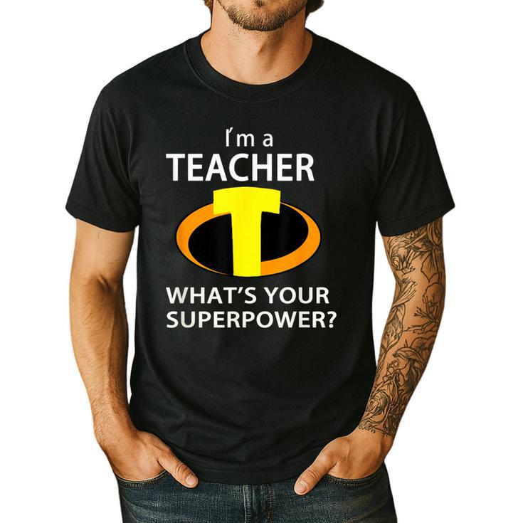 I'm a Teacher What's Your Superpower Teacher Men's Casual T-Shirt