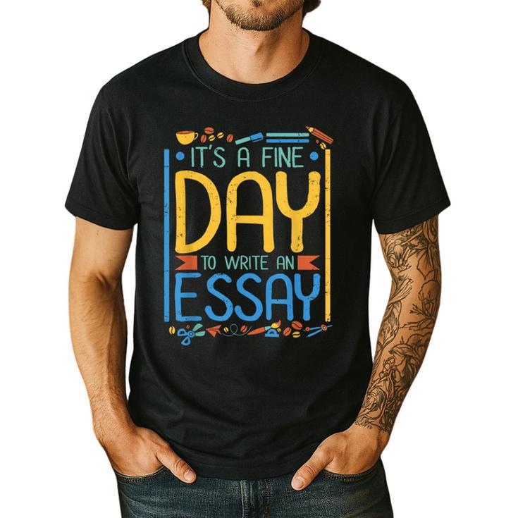 It's A Fine Day To Write An Essay Class English Teacher Men's Casual T-Shirt