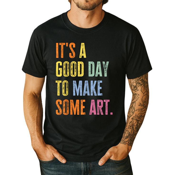 It's A Good Day To Make Art Artist Teacher Painter Men's Casual T-Shirt It's A Good Day To Make Art Artist Teacher Painter Men's Casual T-Shirt