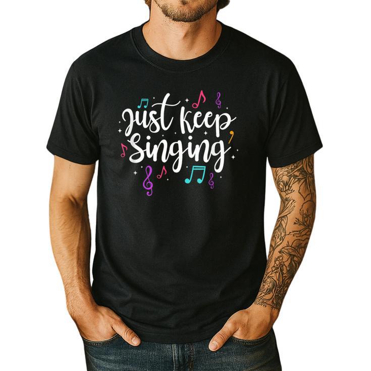 Just Keep Singing Singer Music Teacher Motivational Men's Casual T-Shirt