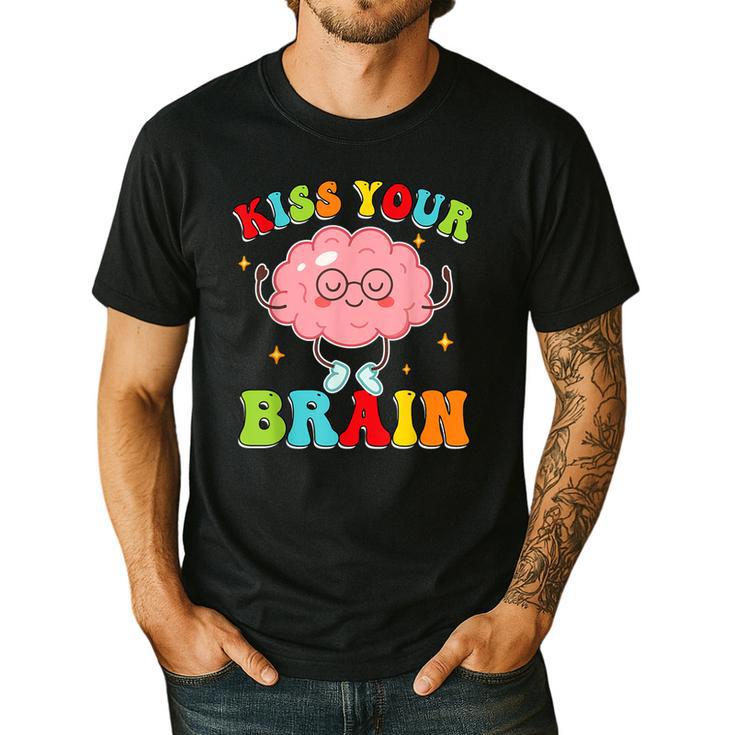 Kiss Your Brain Calm Mindset Teacher Kids Boys Girls Women Men's Casual T-Shirt