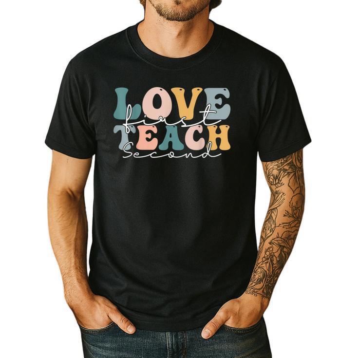 Love First Teach Second School Teacher Appreciation Men's Casual T-Shirt