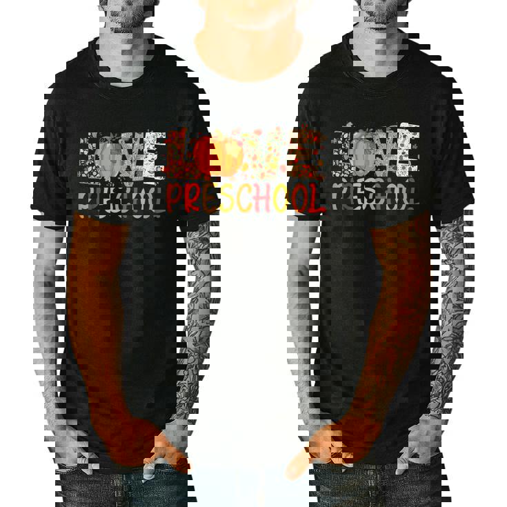 Love Preschool Happy Fall Thanksgiving Women Teacher Men&#x27;s Casual T-Shirt