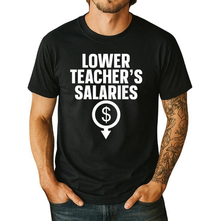 Lower Teacher's Salaries For Men Women Kids Men's Casual T-Shirt
