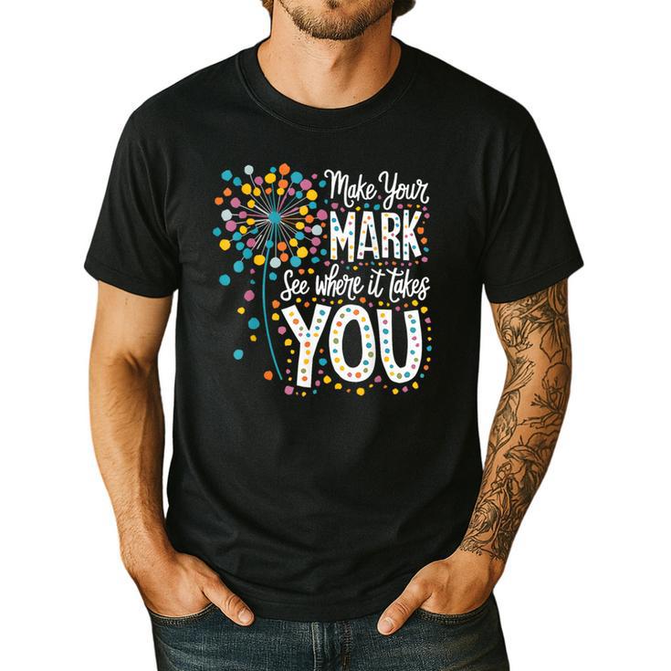 Make Your Mark Dandelion Happy Dot Day Shirts Teacher Kids Men's Casual T-Shirt