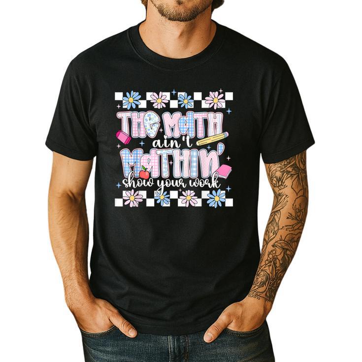 The Math Aint Mathin Meme Show Your Work Floral Math Teacher Men's Casual T-Shirt