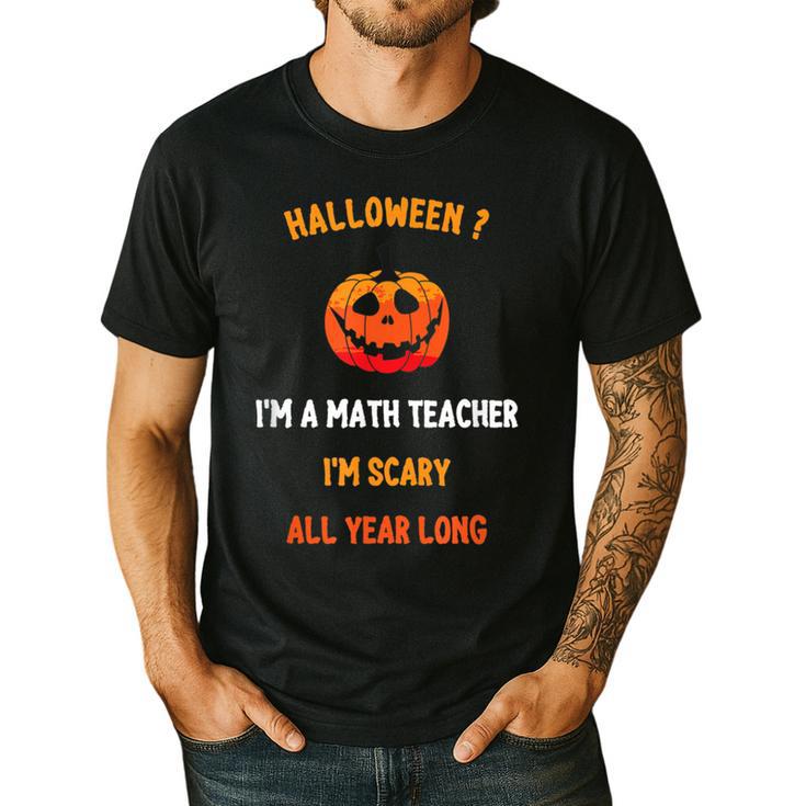 Math Teacher Halloween Quote I'm Scary All Year Long Men Women Men's Casual T-Shirt