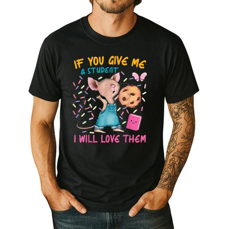 Mouse Teacher If You Give Me A Student I Will Love Them Men's Casual T-Shirt