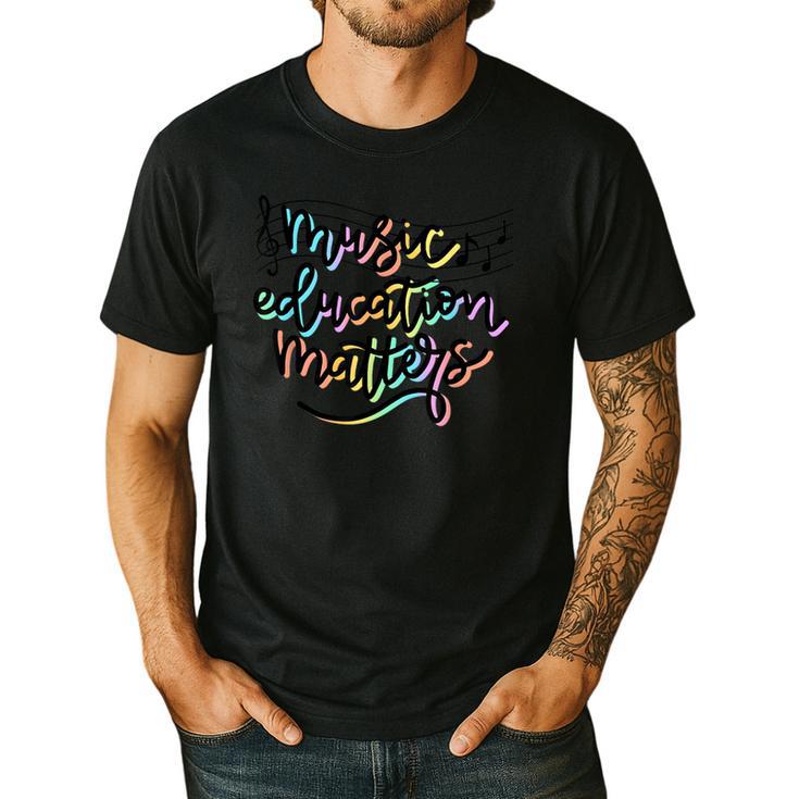 Music Education Matters Music Teacher Appreciation Women Men's Casual T-Shirt Music Education Matters Music Teacher Appreciation Women Men's Casual T-Shirt