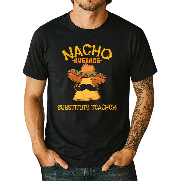 Nacho Average Substitute Teacher Mexican Cinco De Mayo Men Women Men's Casual T-Shirt