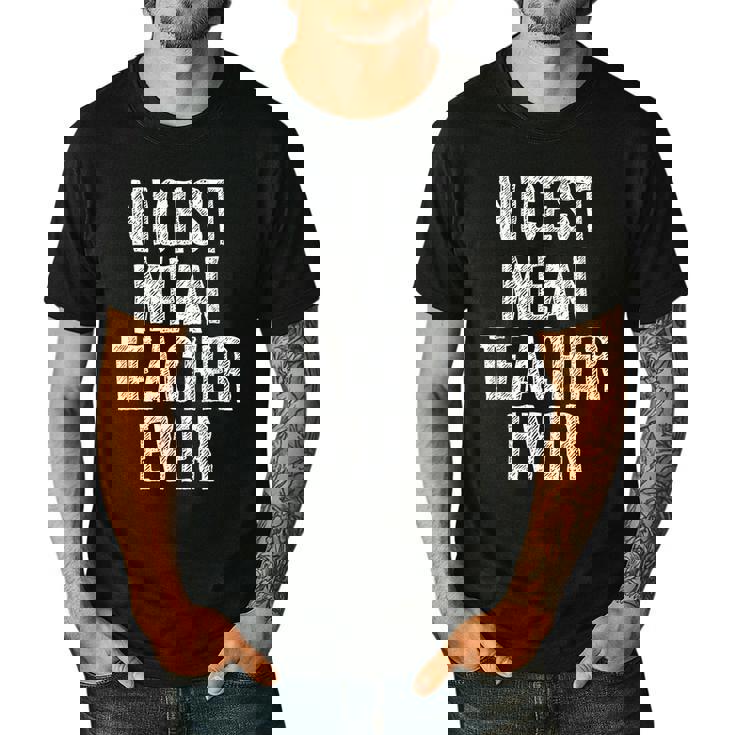 Nicest Mean Teacher Ever Teacher For Men Women Men&#x27;s Casual T-Shirt