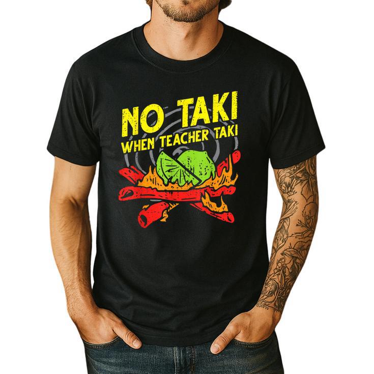 No Taki When Teacher Taki Education Classroom Teacher For Men Women Girls Kids Men's Casual T-Shirt