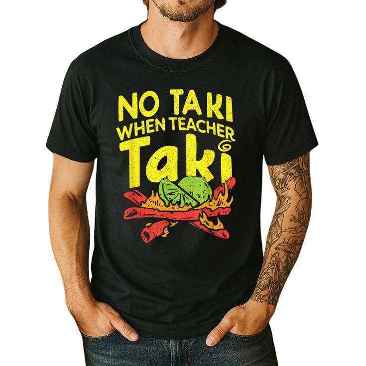 No Taki When Teacher Taki Teacher Pun Humor Men's Casual T-Shirt