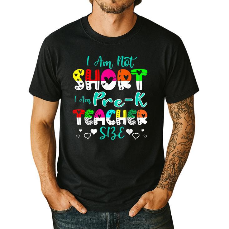 I Am Not Short I Am Pre-K Teacher Size Teacher For Men Women Kids Men's Casual T-Shirt