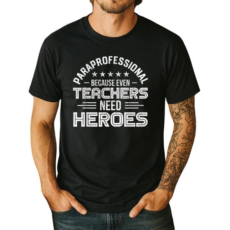 Paraprofessional Because Even Teachers Need Heroes Men's Casual T-Shirt