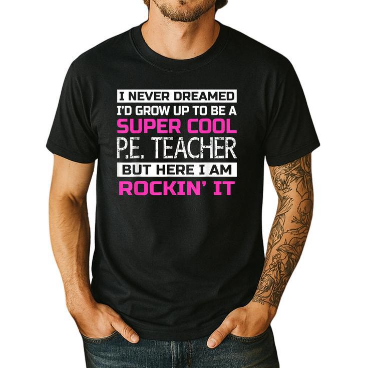 PE Teacher Shirt Physical Education Teacher Men's Casual T-Shirt