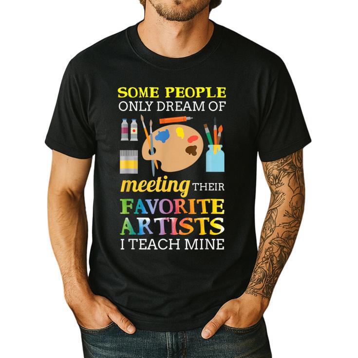 Some People Only Dream Of Meeting Art Teacher Teachers Men's Casual T-Shirt