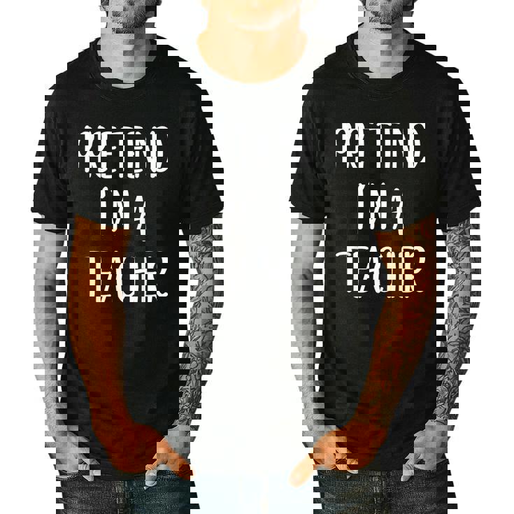 Pretend I&#x27;m A Teacher Costume Halloween Easy Adult Kid Men&#x27;s Casual T-Shirt