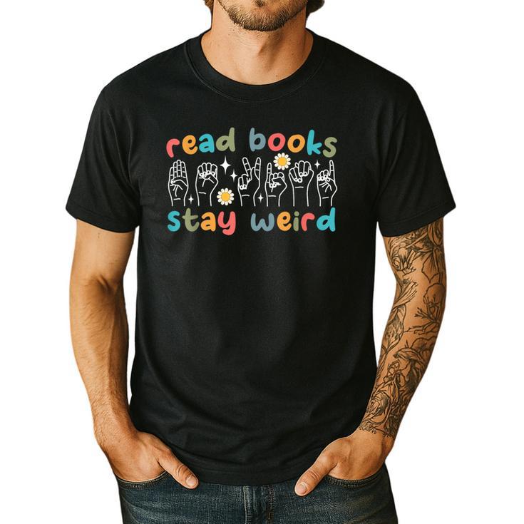 Read Books Stay Weird Sign Language ASL Teacher Book Lover Men's Casual T-Shirt