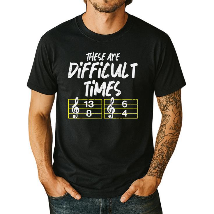 These Are Times Difficult Music Teacher Band Men Women Men's Casual T-Shirt