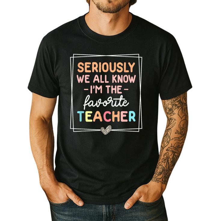 Seriously We All Know I'm The Favorite Teacher Teacher Men's Casual T-Shirt