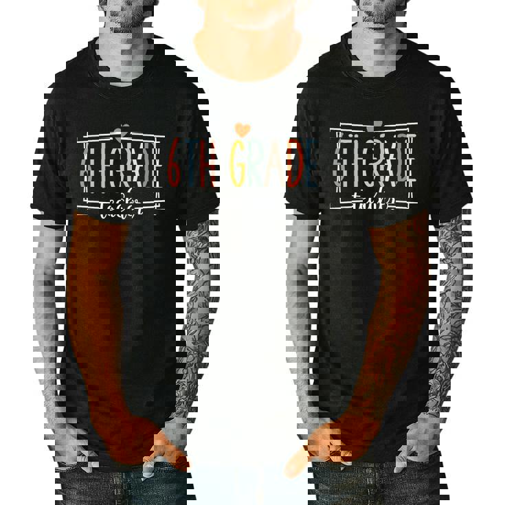 Sixth Grade Teacher 6th Grade Teachers Back To School For Men Women Kids Men&#x27;s Casual T-Shirt