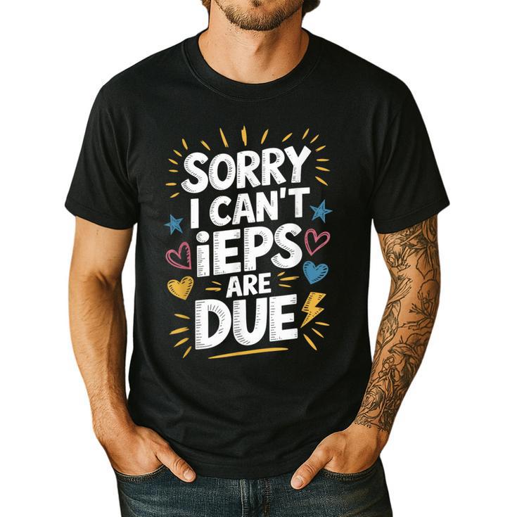 Sorry I Can'T Ieps Are Due Cute Elementary Teacher Iep Sped Men's Casual T-Shirt