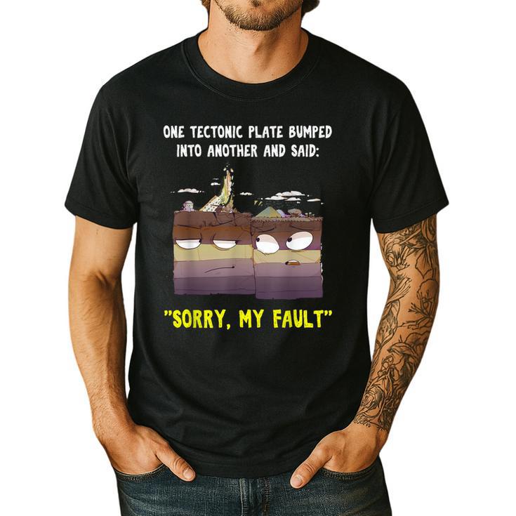 Sorry My Fault Earthquake Tectonic Plate Science Teacher Pun Men's Casual T-Shirt