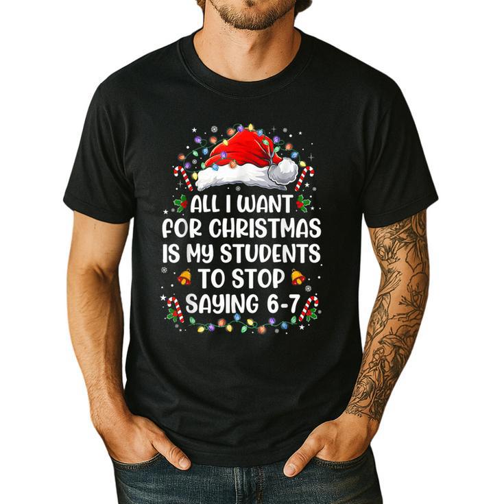 Stop Saying 6-7 Teacher Students 67 Christmas Meme 6 7 Men's Casual T-Shirt