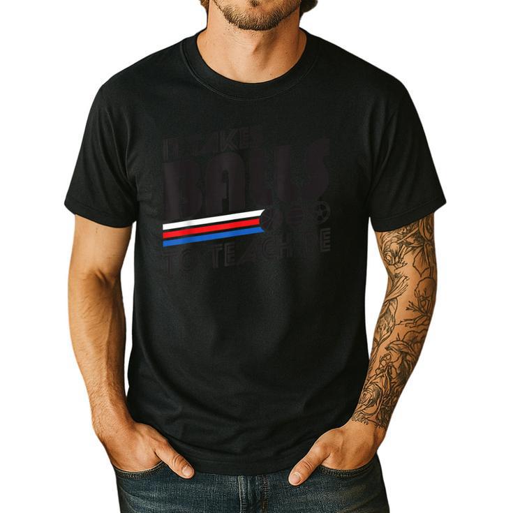 It Takes Balls To Teach PE Gym Teacher Men's Casual T-Shirt It Takes Balls To Teach PE Gym Teacher Men's Casual T-Shirt