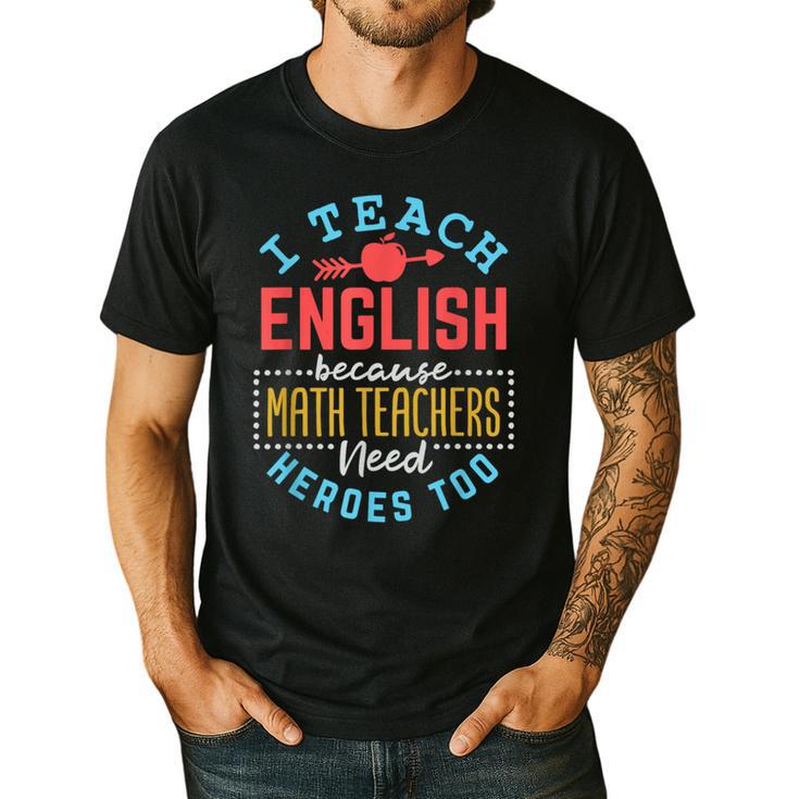 I Teach English Because Math Teachers Need Heroes Too Men's Casual T-Shirt