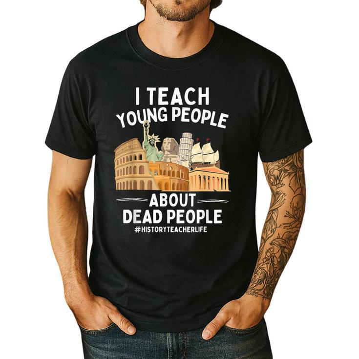 I Teach Young People About Dead People History Teachers Men's Casual T-Shirt