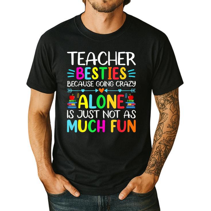 Teacher Besties Because Going Crazy Alone Is Not Fun Men's Casual T-Shirt