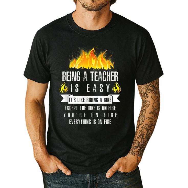 Being a Teacher Is Easy Everything Is On Fire T-Shirt For Men Women Kids Men's Casual T-Shirt