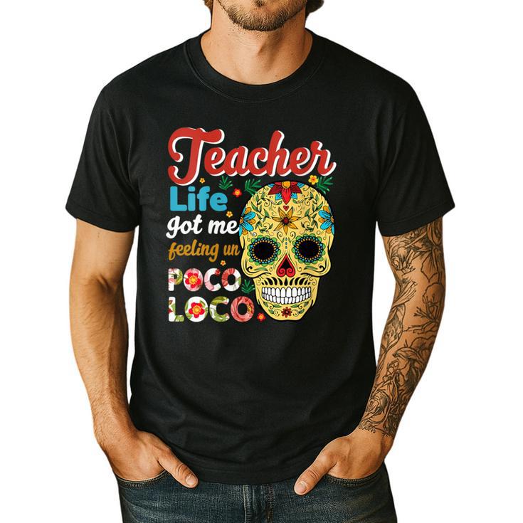 Teacher Life Got Me Feeling Un Poco Loco Men's Casual T-Shirt