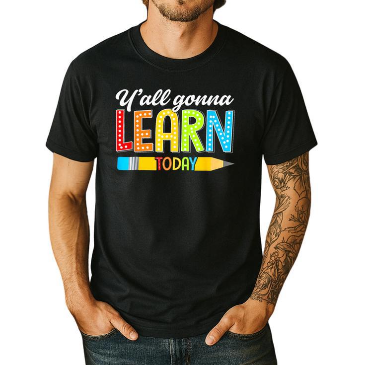 Teacher Y'All Gonna Learn Today First Day Of School Men's Casual T-Shirt