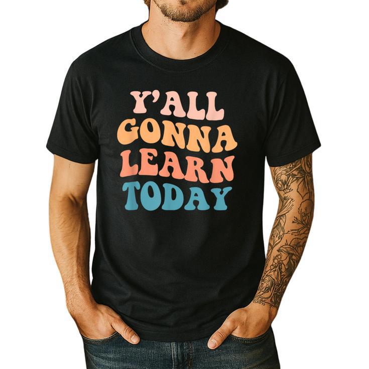 Teacher Y'All Gonna Learn Today First Day Of School Teachers Men's Casual T-Shirt