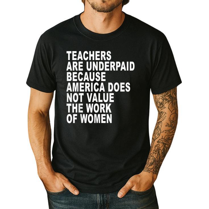 Teachers Are Underpaid Because America Does Not Value Men Women Men's Casual T-Shirt