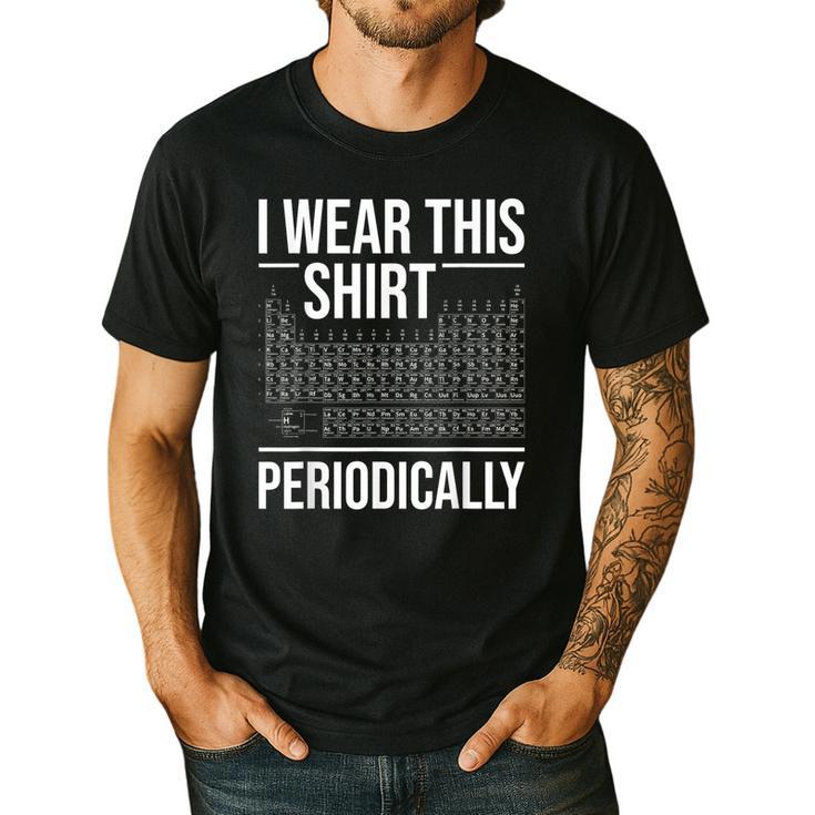 I Wear This Shirt Periodically Chemistry Science Teacher For Men Women Girls Kids Men's Casual T-Shirt