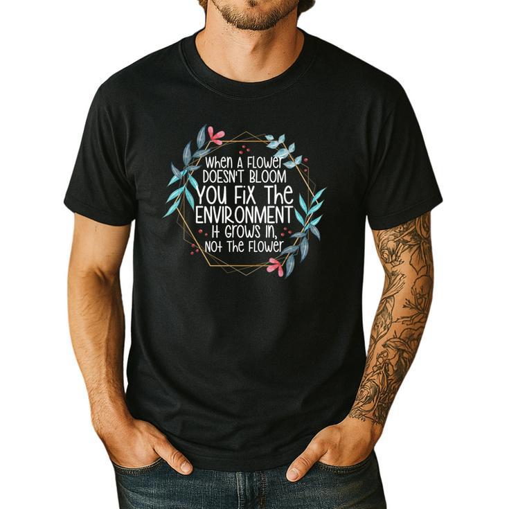 When A Flower Doesn't Bloom Special Education Teacher Men Women Men's Casual T-Shirt