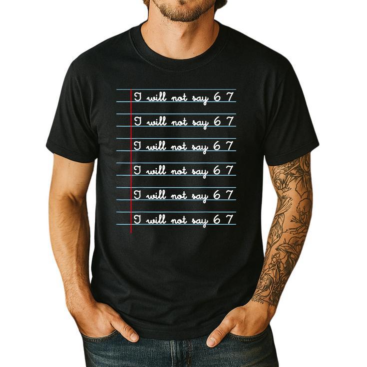 I Will Not Say 67 Teacher Classroom Humor Shirt Men's Casual T-Shirt