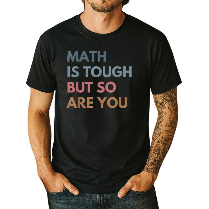 Women Math Is Tough But So Are You Math Teacher Mathematics Men's Casual T-Shirt