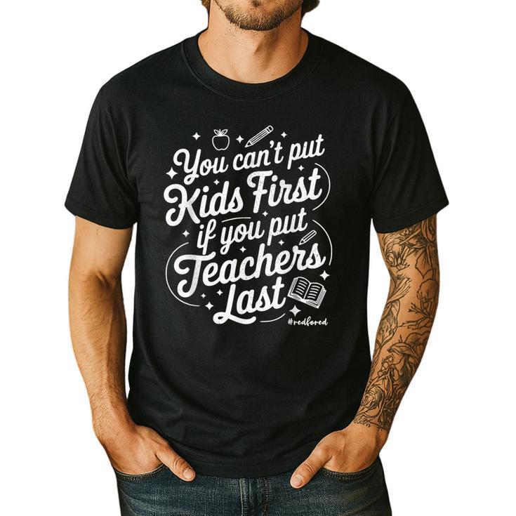 You Can't Put Kids First If You Put Teachers Last Red For Ed Men's Casual T-Shirt
