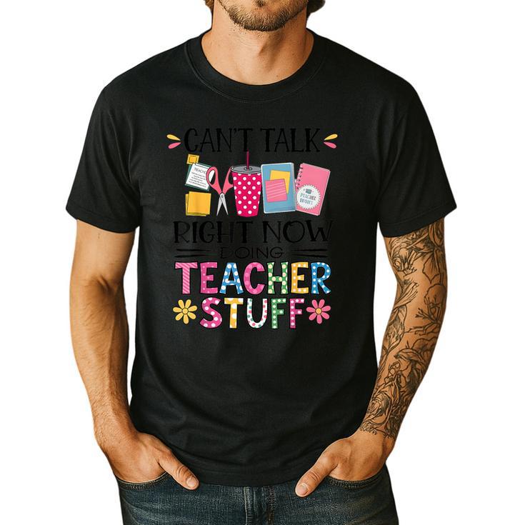 Can't Talk Right Now Doing Teacher Stuff Men's Casual T-Shirt