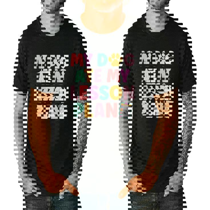 My Dog Ate My Lesson Plan Kindergarten Teacher Dog Lover For Men Women Men&#x27;s Casual T-Shirt