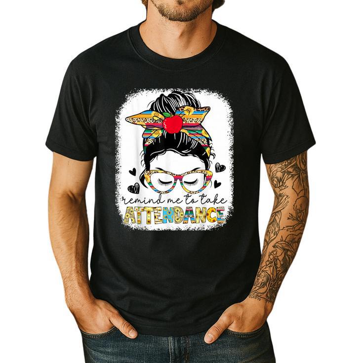 Elementary Teacher Remind Me To Take Attendance Women Men's Casual T-Shirt